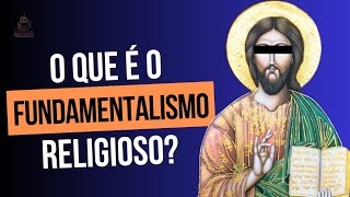 O que é o Fundamentalismo Religioso [upl. by Ynnahc88]