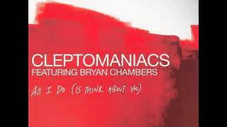 Cleptomaniacs feat Bryan Chambers  All I Do original cleptomaniacs mix [upl. by Judas]