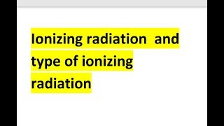 Ionizing radiation and type of ionizing radiation HINDI AND ENGLISH [upl. by Nanaj]