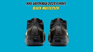 NIKE VAPORMAX 2023 FLYKNIT Black Multicolor [upl. by Ahsinuq68]