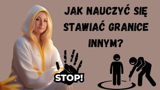 Jak skutecznie stawiać granice [upl. by Gniliem932]