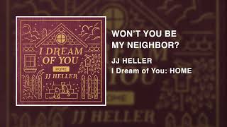 JJ Heller  Wont You Be My Neighbor Official Audio Video  Mr Rogers [upl. by Enylrac]