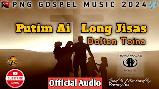 Putim Ai Long Jisas  Dolten Toina2024PNG GOSPEL MUSICProdby Barney SaiTDplaylist [upl. by Kronick499]