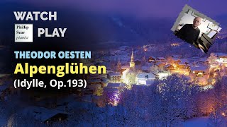 Theodor Oesten Alpenglühen Alpine Glow Idylle Op193 [upl. by Nidnerb150]