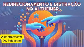 Redirecionamento e Distração no Cuidado com a Pessoa com Alzheimer [upl. by Fraya]