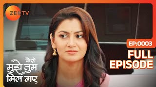 क्या नही लगा Amruta को अच्छा  Kaise Mujhe Tum Mil Gaye  Full Episode 3  Zee TV [upl. by Pantheas]