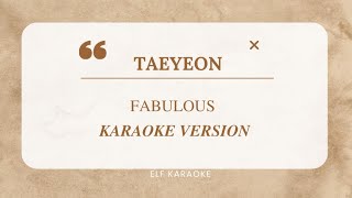 TAEYEON  FABULOUS KARAOKE VERSION [upl. by Nitsirk662]