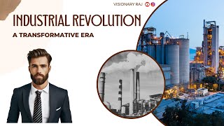 Industrial Revolution  A Transformative Era  Causes and Impact of Industrial Revolution [upl. by Moran]