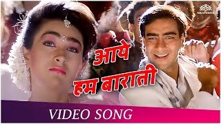 Aaye Hum Baraati Full Song  Jigar 1992  Ajay Devgan  Karishma Kapoor  90’s Superhit Love Song [upl. by Etom418]