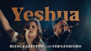 Bianca Azevedo  Fernandinho  Yeshua Ao Vivo [upl. by Aneleh]