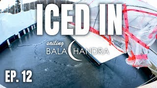 Iced In  Sailing Balachandra E012 [upl. by Chalmers]