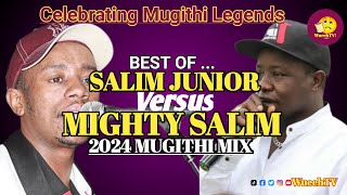 🔥🔥BEST OF SALIM JUNIOR amp MIGHTY SALIM MUGITHI MWAKI MWAKI MIX 2024 🔥🔥 NGOGOYO YA NYIMBO CIA TENE [upl. by Noraf]