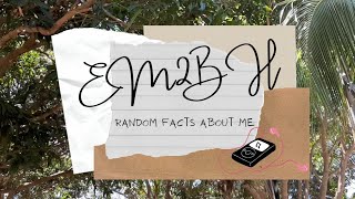 Random Facts About Me  EM2BH [upl. by Catt399]