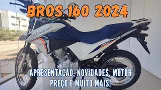 BROS 160 2024 APRESENTAÇÃO NOVIDADES MOTOR PREÇO E MUITO MAIS [upl. by Harima]