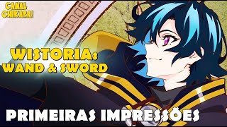 UMA GRATA SURPRESA  WISTORIA WAND AND SWORD primeiras impressões [upl. by Niwrad901]