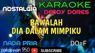 BAWALAH DIA DALAM MIMPIKU  DEDDY DORES  KARAOKE  COVER  NADA PRIA DOF [upl. by Zug]