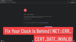 Fix Your Clock Is Behind  NETERR CERTDATEINVALID Solved [upl. by Siuqramed149]