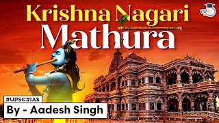 Mathura The Divine City of Lord Krishna  History and Heritage  Krishna Janmashtami  UPSC [upl. by Amias]