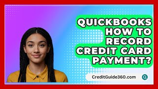 QuickBooks How To Record Credit Card Payment  CreditGuide360com [upl. by Raddatz869]