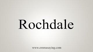 How To Say Rochdale [upl. by Cinomod]