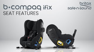 Seat Features of the Bcompaq IFIX  BRITAX SAFENSOUND [upl. by Anaig]