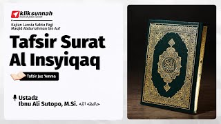 Tafsir Surat Al Insyiqaq  Ustadz Ibnu Ali Sutopo MSi [upl. by Harriman]