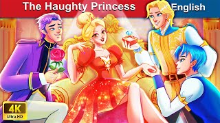 The Haughty Princess 👸 Bedtime Stories 🌛 Fairy Tales in English  WOAFairyTalesEnglish [upl. by Saunderson]