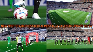 NEW BEST STADIUM ESTADIO de MESTALLA VALENCIA UPDATE 2324  ALL PATCH COMPATIBLE  REVIEWS [upl. by Felizio550]