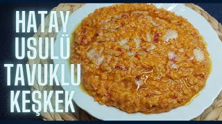 HATAY USULÜ TAVUKLU KEŞKEK TARİFİ [upl. by Ijok]