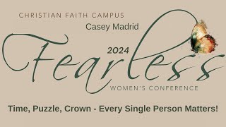 Fearless Womens Conference 2024  Casey Madrid  Time Puzzle Crown  Every Single Person Matters [upl. by Brien]