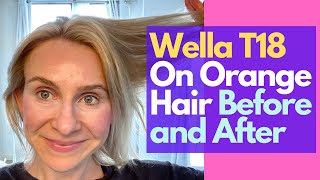 Wella T18 on Orange Hair – Before and After Pics [upl. by Desireah]