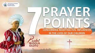 7 Prayer Points Concerning Resisting Evil Influences In The Lives Of Our Children [upl. by Strephon]