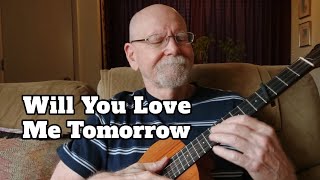 Will You Love Me Tomorrow Carole King Ukulele Lyrics Chords [upl. by Sidnak288]