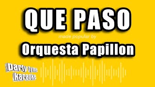 Orquesta Papillon  Que Paso Versión Karaoke [upl. by Onitsoga109]