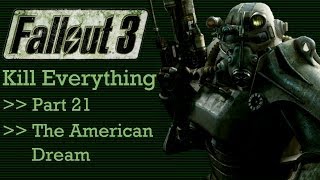 Fallout 3 Kill Everything  Part 21  The American Dream [upl. by Monson]