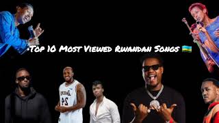 Top 10 most viewed Rwandan songs on YouTube🇷🇼▶️2024WALLAS WELL [upl. by Sayer363]