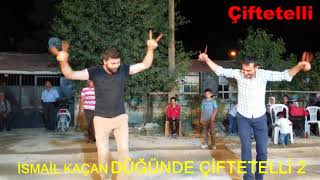 İSMAİL KAÇAN DÜĞÜNDE ÇİFTETELLİ 2 [upl. by Derraj]