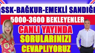 Canlı SSKBAĞKUEMEKİ SANDIĞI 5000  3600 Bekleyenler Sorularınzı Cevaplıyoruz [upl. by Tebasile]