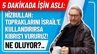 5 DAKİKADA İŞİN ASLI HİZBULLAH TOPRAKLARINI İSRAİLE KULLANDIRIRSA KIBRISI VURURUZ NE OLUYOR [upl. by Donaugh]