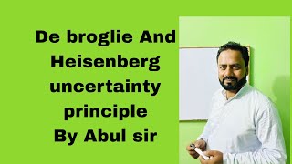 De broglie And Heisenberg uncertainty principle [upl. by Morton820]