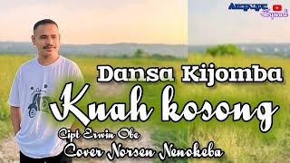 Dansa Kijomba Terbaru  KUAH KOSONG  Cipt Erwin Obe  Cover Norsen Nenokeba [upl. by Shulman]