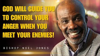 Bishop Noel Jones Sermons  Facing Your Enemies Let God Help You Control Your Anger [upl. by Assille172]