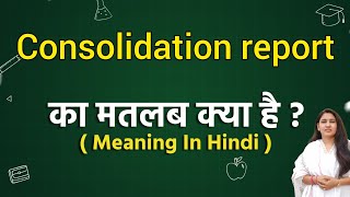 Consolidation report meaning in hindi  Consolidation report ka matlab kya hota hai  Word meaning [upl. by Ortensia]