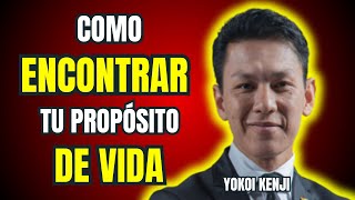 El mejor video que te ayudará con tu PROPOSITO De VIDA  Yokoi Kenji [upl. by Nosidda245]