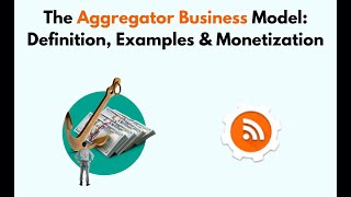 The Aggregator Business Model Definition Examples amp Monetization [upl. by Arturo]