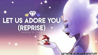 Let Us Adore You  Reprise Steven Universe 【covered by Anna】 [upl. by Elletnohs]