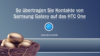 So übertragen Sie Kontakte von Samsung Galaxy auf das HTC One [upl. by Dniren933]