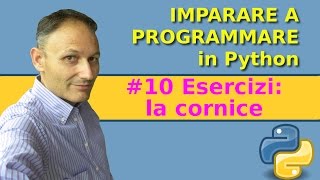 10 Esercizio la cornice  Imparare a programmare in Python  Associazione Culturale Maggiolina [upl. by Benoite892]