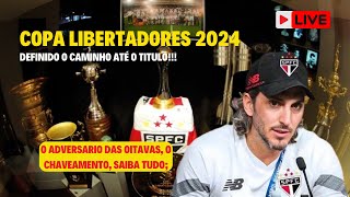 COPA LIBERTADORES 2024 O ADVERSARIO DAS OITAVAS O CHAVEAMENTO ATÉ A FINAL SAIBA TUDO [upl. by Sparks]