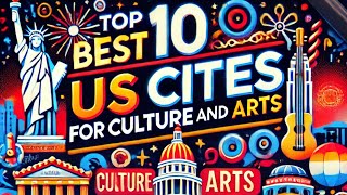 Top 10 Best Us Cities For Culture And Arts [upl. by Eednus181]